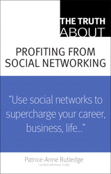 Truth About Profiting from Social Networking, The