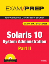 Solaris 10 System Administration Exam Prep: Exam CX-310-202 Part II