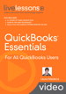 QuickBooks Essentials LiveLessons (Video Training): For All QuickBooks Users