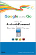 Google on the Go: Using an Android-Powered Mobile Phone
