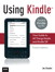 Using Kindle: Your Guide to All Things Kindle and Kindle DX, 4th Edition