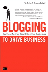 Blogging to Drive Business: Create and Maintain Valuable Customer Connections