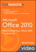 Microsoft Office 2010 LiveLessons (Video Training): Maximizing Your Office 2010 Productivity