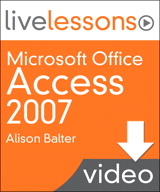 Microsoft Office Access 2007 LiveLessons (Video Training), (Downloadable Video)