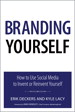 Branding Yourself: How to Use Social Media to Invent or Reinvent Yourself