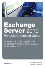 Exchange Server 2010 Portable Command Guide: MCTS 70-662 and MCITP 70-663