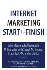 Internet Marketing Start to Finish: Drive measurable, repeatable online sales with search marketing, usability, CRM, and analytics