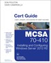 MCSA 70-410 Cert Guide R2: Installing and Configuring Windows Server 2012