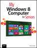 My Windows 8 Computer for Seniors