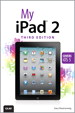 My iPad 2 (covers iOS 5), 3rd Edition