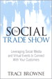 The Social Trade Show: Leveraging Social Media and Virtual Events to Connect With Your Customers