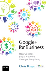 Google+ for Business: How Google's Social Network Changes Everything