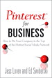 Pinterest for Business: How to Pin Your Company to the Top of the Hottest Social Media Network