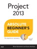 Project 2013 Absolute Beginner's Guide