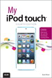 My iPod touch (covers iPod touch 4th and 5th generation running iOS 6), 4th Edition