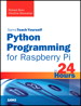 Python Programming for Raspberry Pi, Sams Teach Yourself in 24 Hours