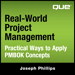 Real-World Project Management: Practical Ways to Apply PMBOK Concepts