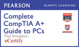 Complete CompTIA A+ Guide to PCs Pearson uCertify Course and Simulator Bundle