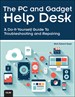 PC and Gadget Help Desk, The: A Do-It-Yourself Guide To Troubleshooting and Repairing