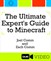 Ultimate Expert's Guide to Minecraft, The: Expert Crafting and Hardcore Survival