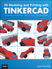 3D Modeling and Printing with Tinkercad: Create and Print Your Own 3D Models