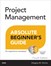 Project Management Absolute Beginner's Guide, 4th Edition