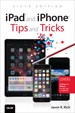 iPad and iPhone Tips and Tricks: Covers all iPad and iPhone models that run iOS 10, 6th Edition