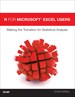 R for Microsoft® Excel Users: Making the Transition for Statistical Analysis