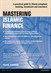 Mastering Islamic Finance: A practical guide to Sharia-compliant banking, investment and insurance: A practical guide to Sharia-compliant banking, investment and insurance