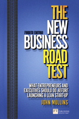 The New Business Road Test: What entrepreneurs and executives should do before launching a lean start-up, 4th Edition