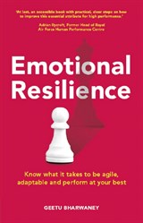 Emotional Resilience: Know What It Takes To Be Agile, Adaptable And Perform At Your Best
