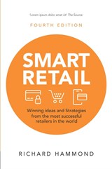 Smart Retail: Winning ideas and strategies from the most successful retailers in the world, 4th Edition