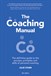 The Coaching Manual: The Definitive Guide to The Process, Principles and Skills of Personal Coaching, 4th Edition