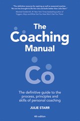 The Coaching Manual: The Definitive Guide to The Process, Principles and Skills of Personal Coaching, 4th Edition