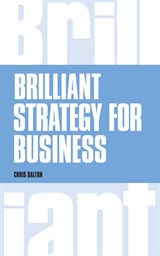 Brilliant Strategy for Business: How to plan, implement and evaluate strategy at any level of management