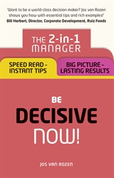 Be Decisive  Now!: The 2-in-1 Manager: Speed Read - Instant Tips; Big Picture - Lasting Results