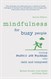 Mindfulness for Busy People: Turning frantic and frazzled into calm and composed, 2nd Edition