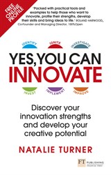 Yes, You Can Innovate: Discover your innovation strengths and develop your creative potential