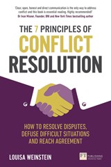 7 Principles of Conflict Resolution, The: How to resolve disputes, defuse difficult situations and reach agreement