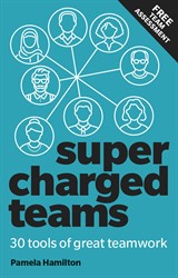 Supercharged Teams:  30 Tools of Great Teamwork, Power Your Team With The Tools For Success