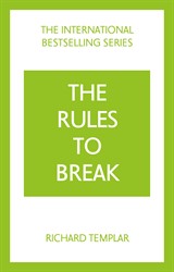 The Rules to Break: A personal code for living your life, your way (Richard Templar's Rules), 4th Edition