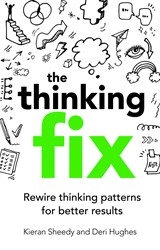 The Thinking Fix: Rewire thinking patterns for better results