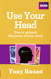 Use Your Head: How to unleash the power of your mind