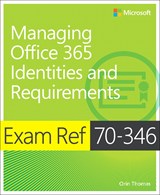 Exam Ref 70-346 Managing Office 365 Identities and Requirements