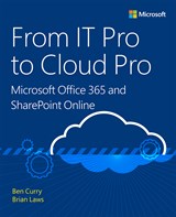 From IT Pro to Cloud Pro Microsoft Office 365 and SharePoint Online