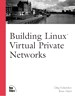 Building Linux Virtual Private Networks (VPNs)