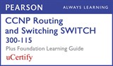 CCNP Routing and Switching SWITCH 300-115 Pearson uCertify Course and Foundation Learning Guide Bundle