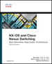 NX-OS and Cisco Nexus Switching: Next-Generation Data Center Architectures, 2nd Edition