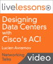 Designing Data Centers with Cisco's ACI LiveLessons--Networking Talks