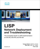 LISP Network Deployment and Troubleshooting: The Complete Guide to LISP Implementation on IOS-XE, IOS-XR, and NX-OS